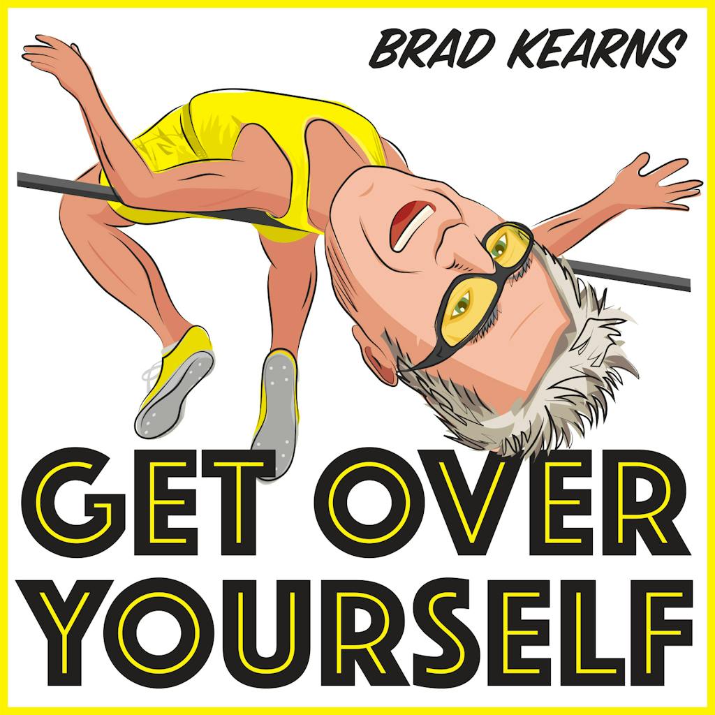 get over yourself brad kearns