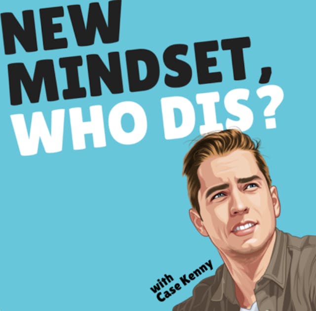 New Mindset Who Dis